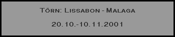 T�rn: Lissabon - Malaga

20.10.-10.11.2001