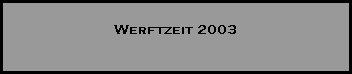 Werftzeit 2003