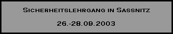 Sicherheitslehrgang in Sassnitz

26.-28.09.2003