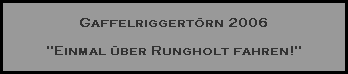 Gaffelriggert�rn 2006

